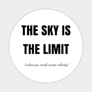 The Sky Is The Limit Magnet